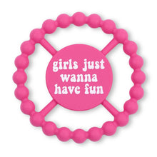 Load image into Gallery viewer, Girls Just Wanna Have Fun Happy Teether